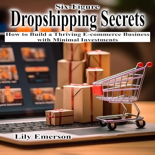 Six-Figure Dropshipping Secrets Audiolibro Por Lily Emerson arte de portada