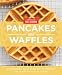 America's Test Kitchen Pancakes and Waffles