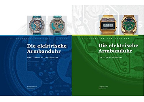 Die elektrische Armbanduhr Band 1&2: Eine Zeitreise von 1950 bis 1983