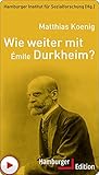  Wie weiter mit Émile Durkheim? (\
