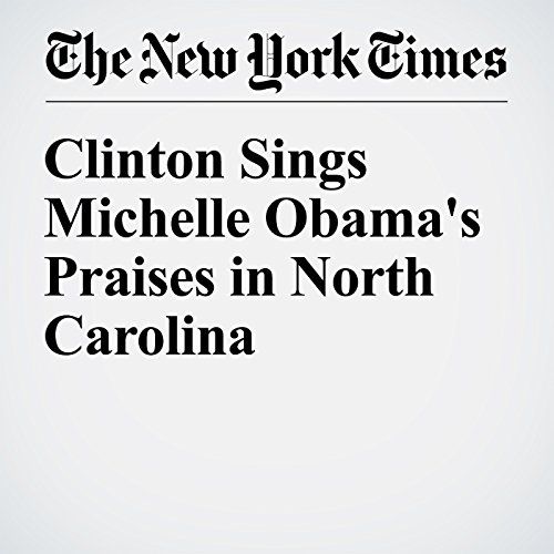 Clinton Sings Michelle Obama's Praises in North Carolina cover art