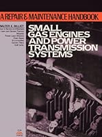 Small gas engines & power transmission systems: A repair and maintenance handbook 0138143196 Book Cover
