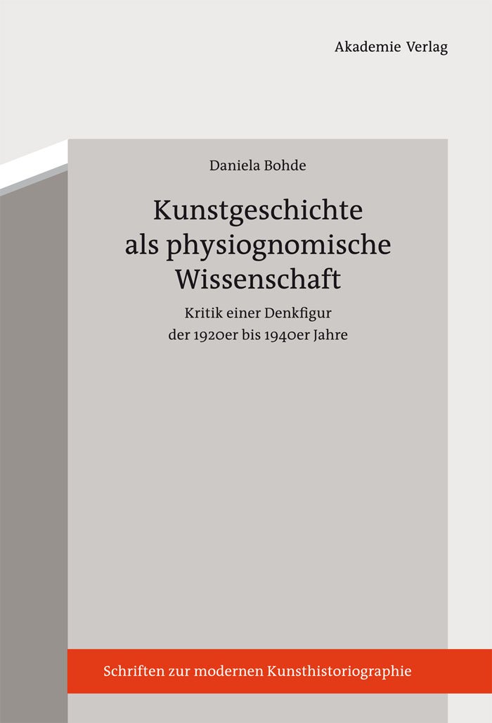 Kunstgeschichte als physiognomische Wissenschaft (Schriften zur modernen Kunsthistoriographie 3)