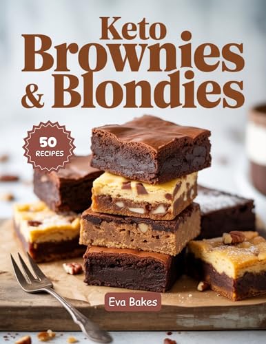 KETO Brownies & Blondies: Low-Carb, Sugar-Free, and Guilt-Free Chocolate & Vanilla Dessert Bars for Everyday Indulgence (Keto Sweet Bliss: The Ultimate Low-Carb Dessert Cookbook Series)