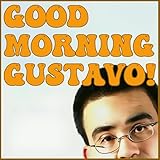 Good Morning, Gustavo