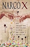 NARCO X: God created man, man created ecstasy, and I made it for the Sinaloa Cartel and the CIA (English Edition)