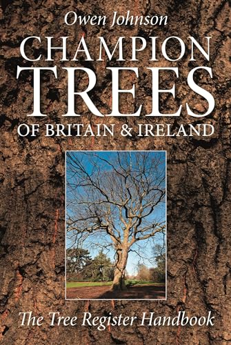 Champion Trees Of Britain And Ireland: The Tree Register Handbook