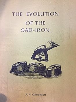 Paperback The Evolution Of The Sad-Iron (Sad Irons) Book
