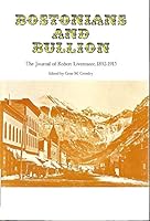 Bostonians And Bullion: The Journal of Robert Livermore 1892-1915 0803201052 Book Cover