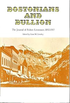 Hardcover Bostonians and Bullion The Journal of Robert Livermore 1892-1915 Book