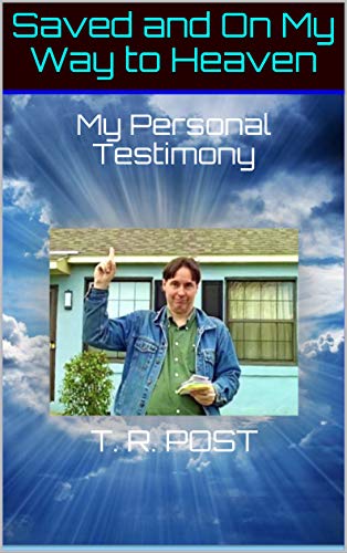 Saved and On My Way to Heaven: My Personal Testimony (English Edition)