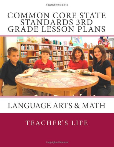 Common Core State Standards 3rd Grade Lesson Plans: Language Arts & Math