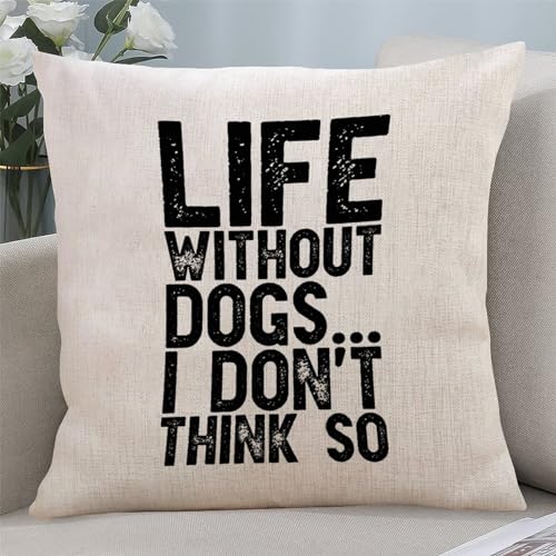 Yelolyio Life Without Dogs I Don't Think So Housse de coussin décorative à fermeture éclair 40,6 x 40,6 cm avec inscription motivante pour salon, chambre à coucher, canapé, chaise, décoration
