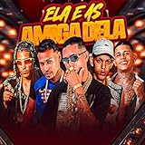  Ela e as Amiga Dela (feat. Mc Vitinho JB & Aleeh Teletubbies) [Explicit]