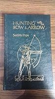 Hunting with the bow and arrow B0007E0M34 Book Cover