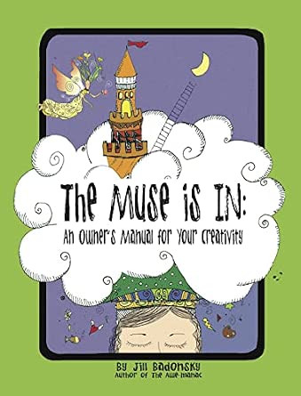 The Muse Is In: An Owner's Manual to Your Creativity The Muse Is In: An Owner's Manual to Your Creativity book cover