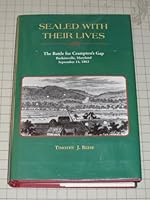 Sealed with Their Lives: Battle of Crampton's Gap, Burkittsville, MD, Sept. 14, 1862 0935523677 Book Cover