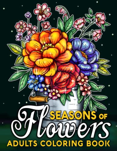 Seasons of Flowers: 50 Beautiful Flowers Coloring Pages For Adults,