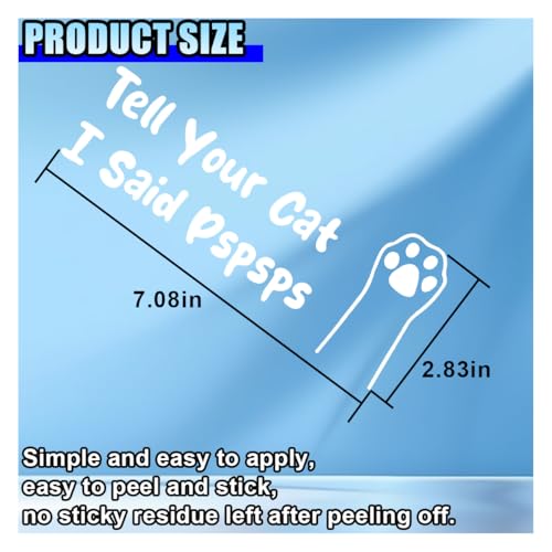 Image of Tell Your Cat I Said Pspsps Car Sticker Decal, 7.08 inch x 2.83 inch Cute Kitten Paw Vinyl Window Stickers, Funny Waterproof Auto Truck Bumper Decoration Decals for Laptop, Wall, Luggage (White)