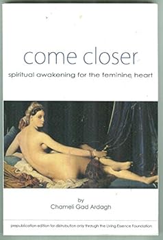 Paperback Come Closer (Spiritual awakening for the feminine heart) Book