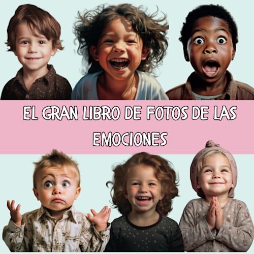 El Gran Libro de Fotos de las Emociones: Libro de Fotos para Bebés. Con Fotos Reales. Para los más Pequeños y los Adultos.
