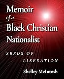 Memoir of a Black Christian Nationalist: Seeds of Liberation