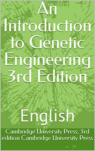 An Introduction to Genetic Engineering 3rd Edition: English (English Edition)