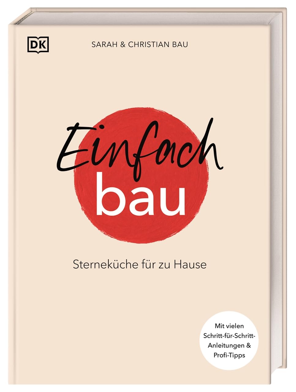 Einfach Bau: Sterneküche für zu Hause. Mit vielen Schritt-für-Schritt-Anleitungen & Profi-Tipps. 64 Rezepte. Gewinner des Kochbuchpreis 2025 Asien