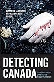 Detecting Canada: Essays on Canadian Crime Fiction, Television, and Film (Film and Media Studies)