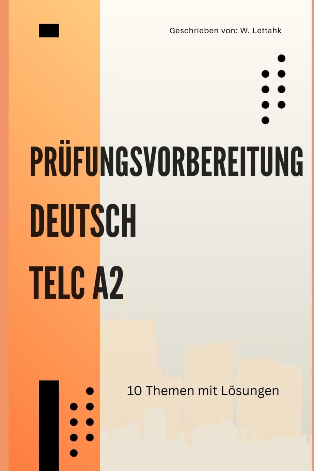 Deutsch A2 Prüfungsvorbereitung: 10 thematische Modelltests: Das Übungsbuch für Leseverstehen, Sprachbausteine, Schreiben & Sprechen mit Tipps