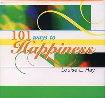 101 Ways to Happiness 101 Ways to Happiness book cover