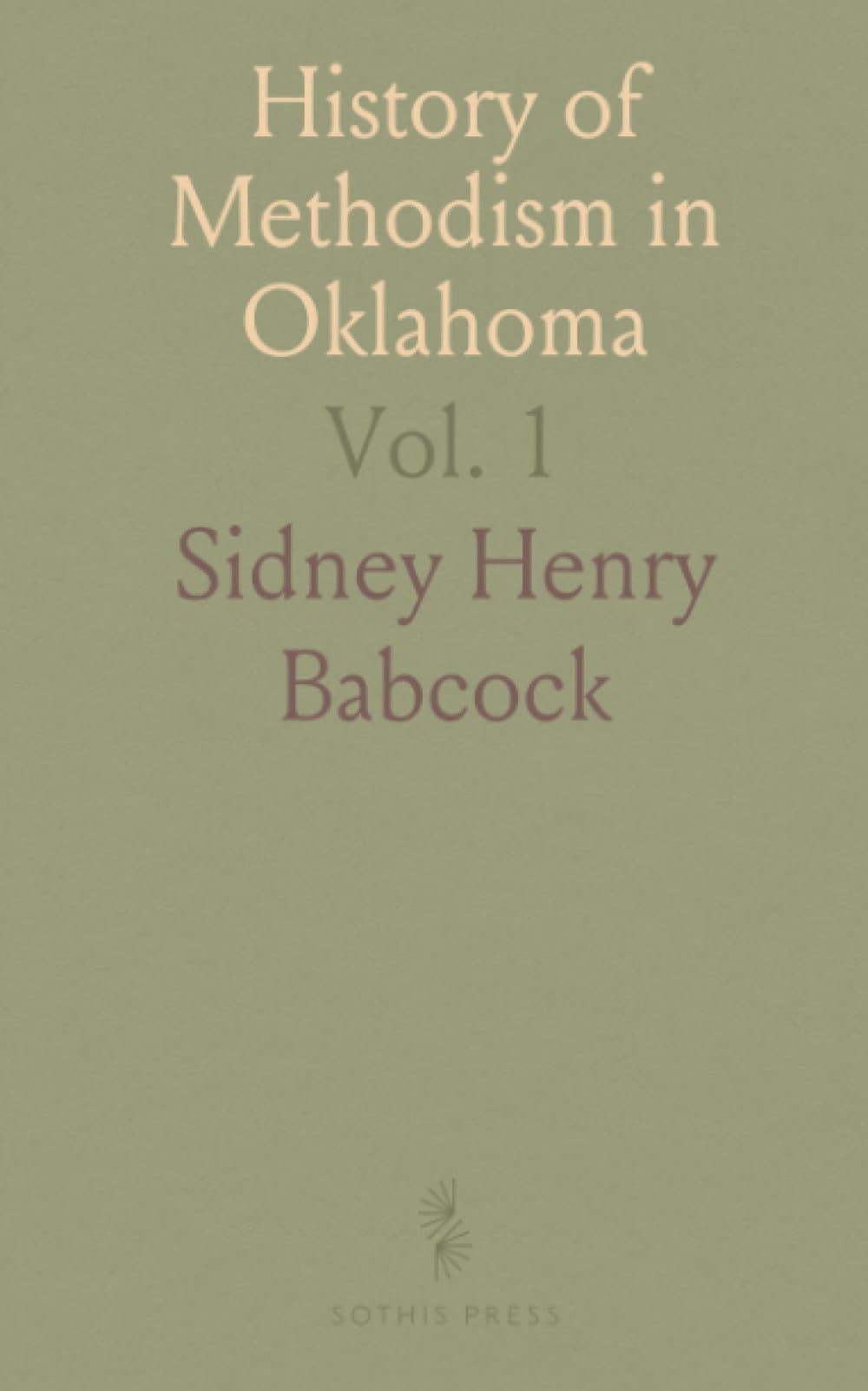 History of Methodism in Oklahoma: Story of Indian Mission Annual Conference of the Methodist Episcopal Church, South; 1935