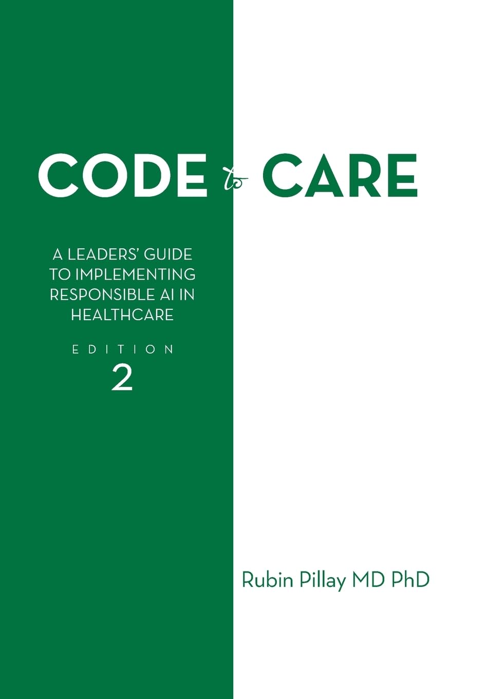 Code to Care: A Leaders' Guide to Implementing Responsible AI in Healthcare Edition 2