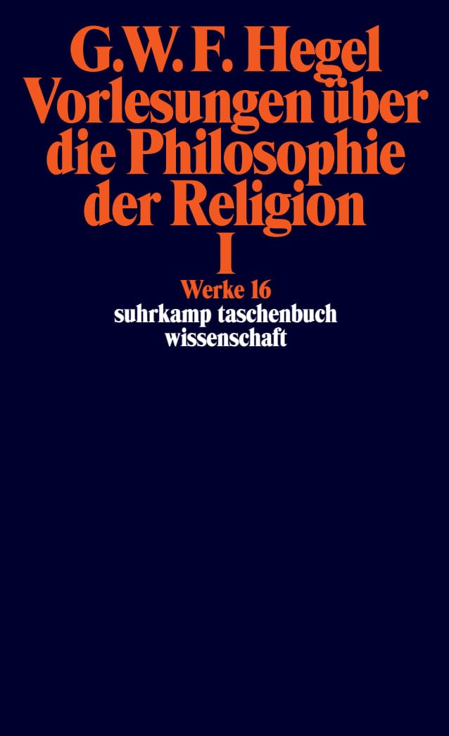 Vorlesungen Uber Die Philosophie Der Religion; Tl.1: Werke in 20 Bänden mit Registerband, Band 16
