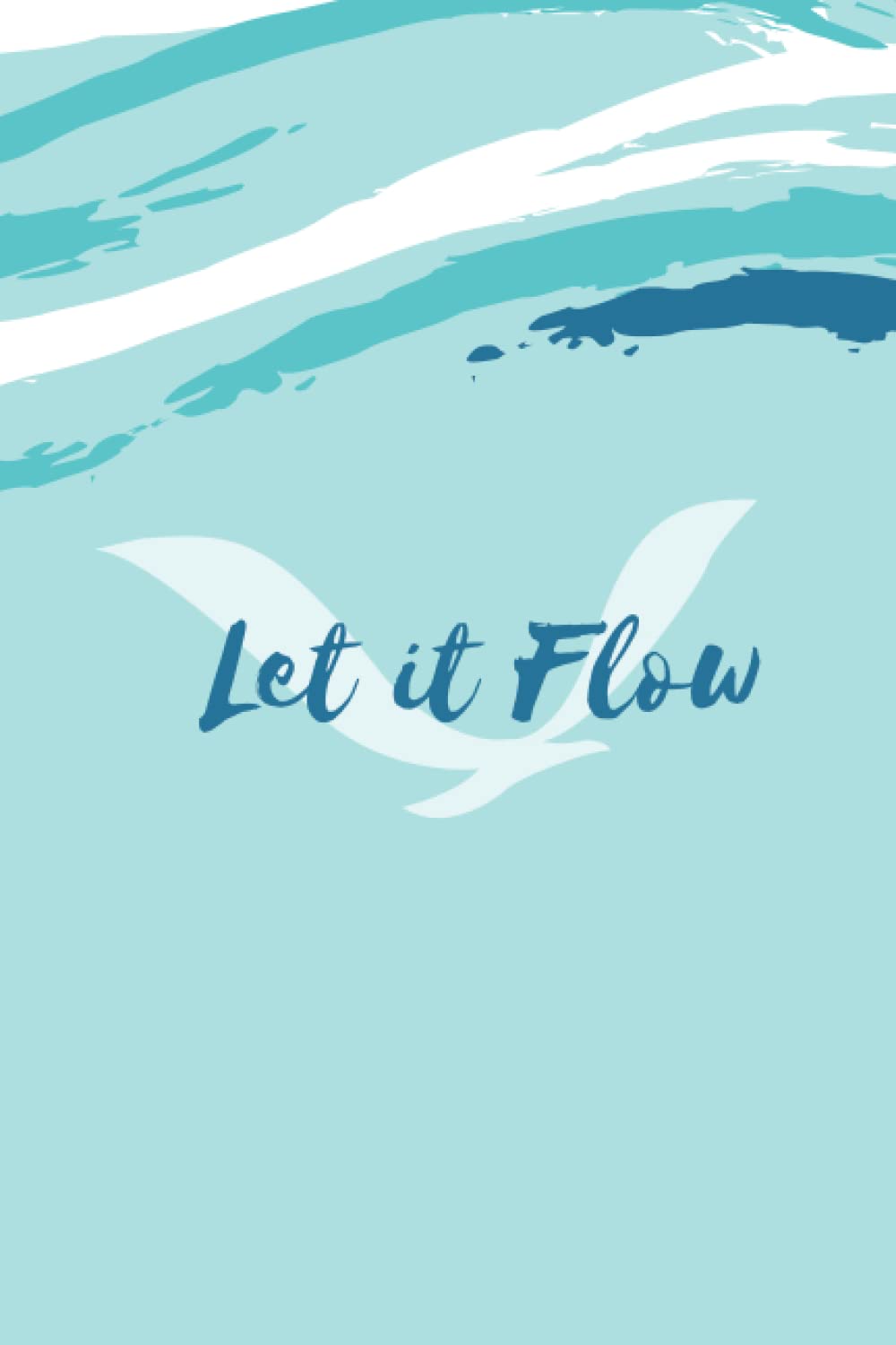 Let it Flow | Fun and Cute Notebook/Journal