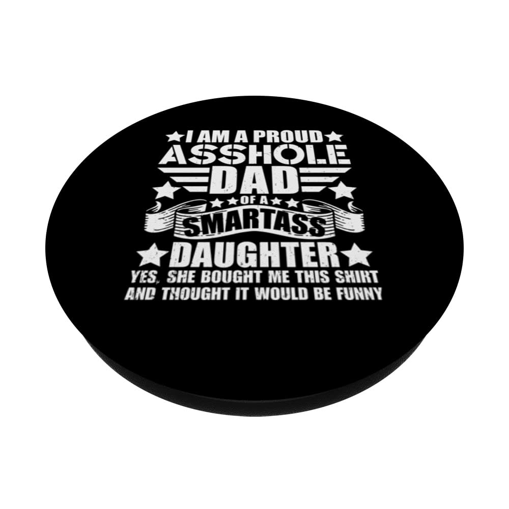 Funny Daddy I'm A Proud Asshole Dad OF A Smartass Daughter PopSockets Swappable PopGrip, Black - Image 2