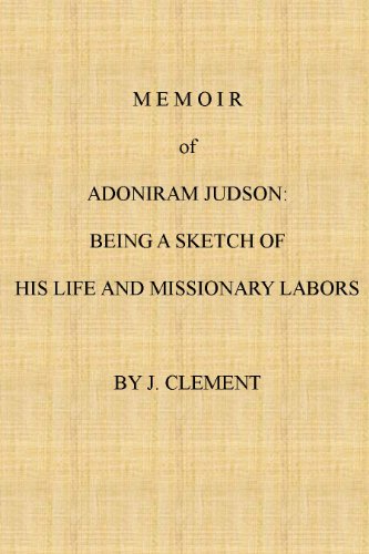 Memoir of Adoniram Judson: Being a Sketch of His Life and Missionary Labors