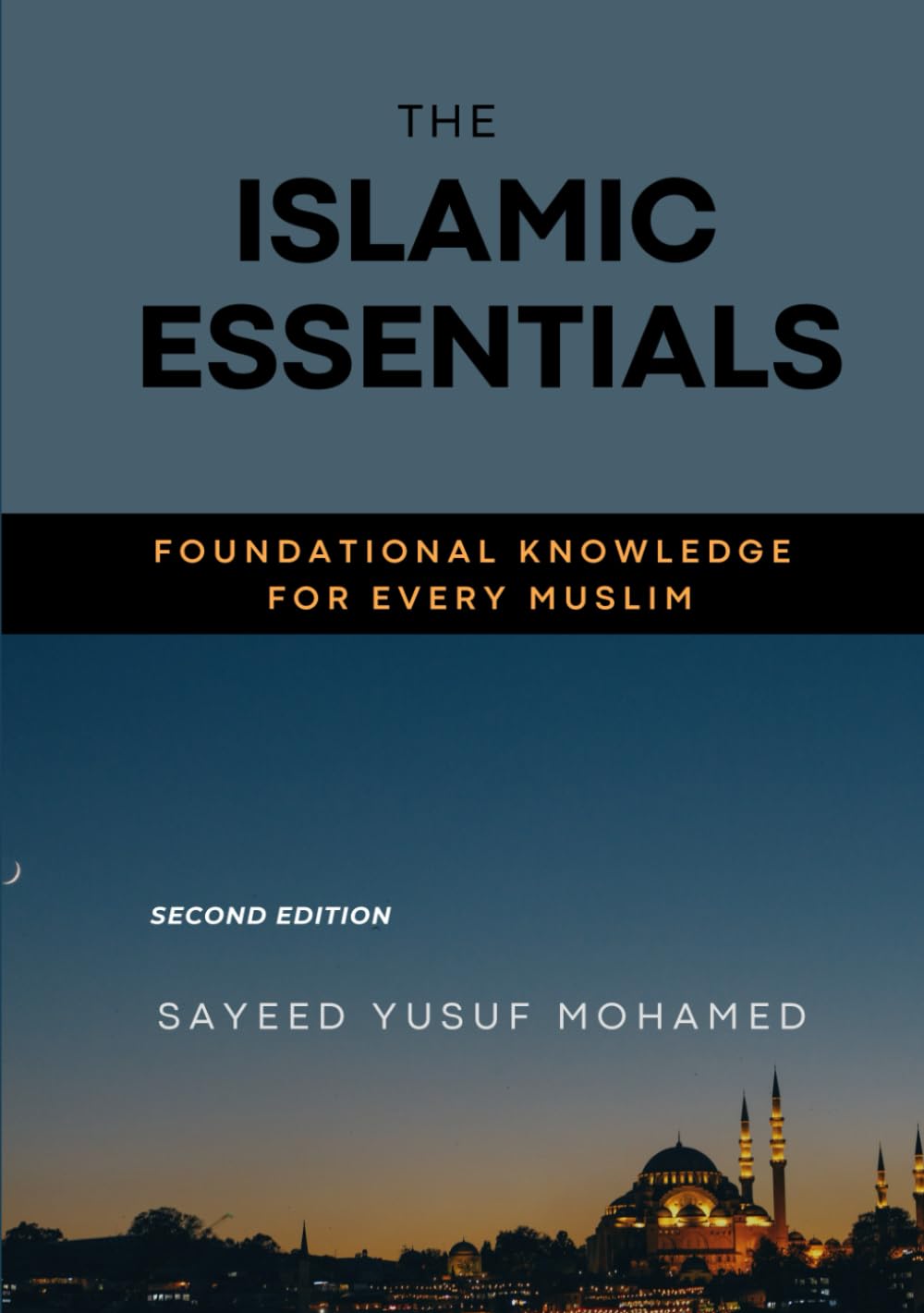 The Islamic Essentials: Foundational Knowledge for every Muslim
