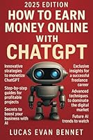 How to Earn Money Online with ChatGPT: Mastering Chat GPT to Create New Income Streams and Unlock the Secrets of AI to Discover Profitable Opportunities in the Digital Age B0D4JYKKHH Book Cover