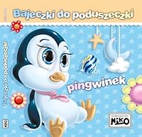 Bajeczki do poduszeczki. Pingwinek - ElĹzbieta ĹnieĹzkowska - Bielak [KSIÄĹťKA] 8364077236 Book Cover