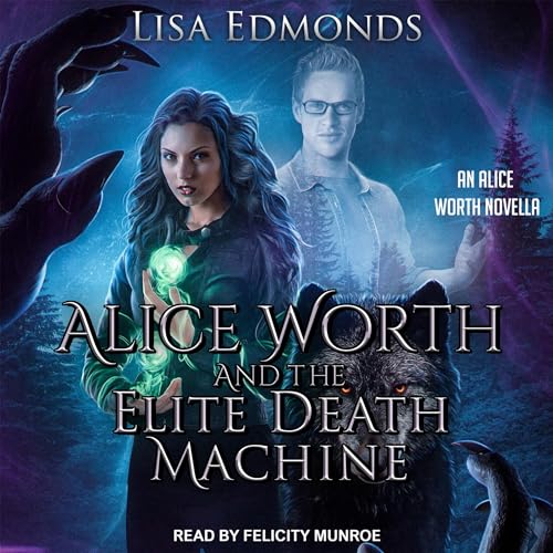 Audiobook: Alice Worth and the Elite Death Machine by Lisa Edmonds episode artwork
