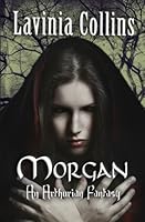 MORGAN: A Gripping Arthurian Fantasy Trilogy 1517705606 Book Cover
