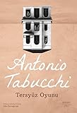 Tersyüz Oyunu - Antonio Tabucchi 
