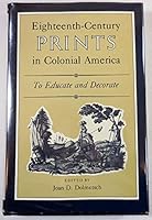 Eighteenth Century Prints in Colonial America: To Educate and Decorate 0879350490 Book Cover