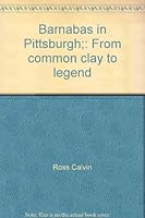 Barnabas in Pittsburgh: from Common Clay to Legend B0019UIM0K Book Cover