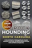 Rockhounding In North Carolina (FULL-COLOR): An Essential Guide to Collecting Minerals, Crystals, Gemstones, and Fossils, with GPS Coordinates for Creek Trails and Public Land Exploration (WITH MAPS)