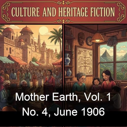 Mother Earth, Vol. 1 No. 4, June 1906 Podcast Por Max Baginski Alexander Berkman Emma Goldman Sadakichi Hartmann Peter Kropot