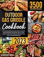 Outdoor Gas Griddle Cookbook: Let Your Taste Buds Go Crazy with Countless Mouthwatering, Easy Recipes and 31 Secret Cooking Hacks to Effortlessly Become the #1 Chef of the Neighborhood B0B4L6VPJ6 Book Cover