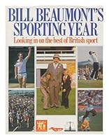 Bill Beaumont's Sporting year 009158440X Book Cover
