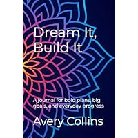Dream It, Build It